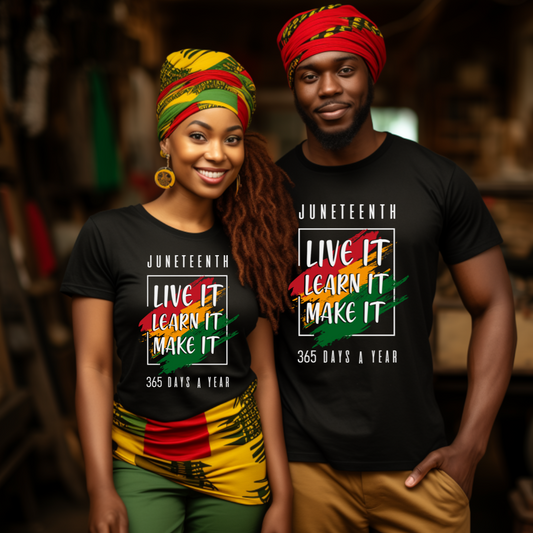 LIVE IT, LEARN IT, MAKE IT - JUNETEENTH