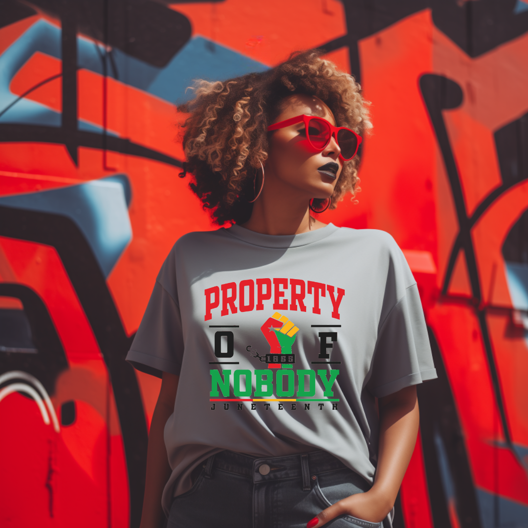 PROPERTY OF NOBODY - JUNETEENTH