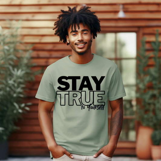 STAY TRUE TO YOURSELF