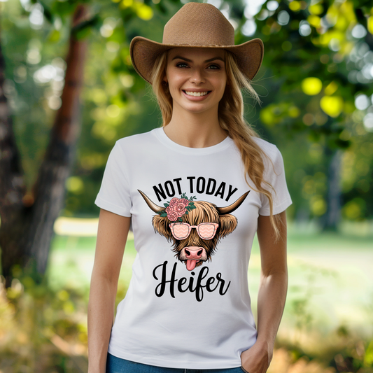 NOT TODAY HEIFER