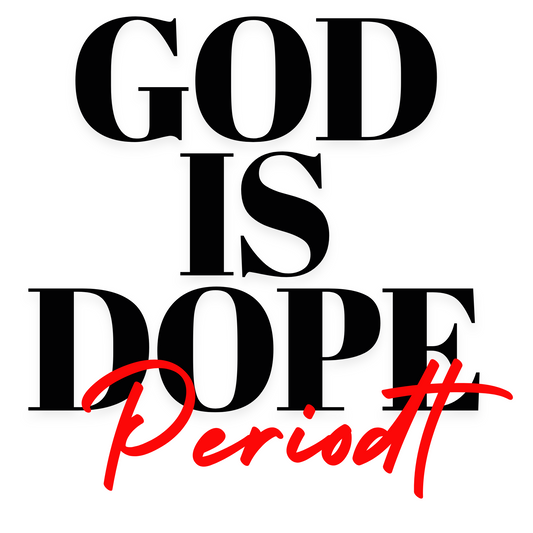 GOD IS DOPE PERIODT