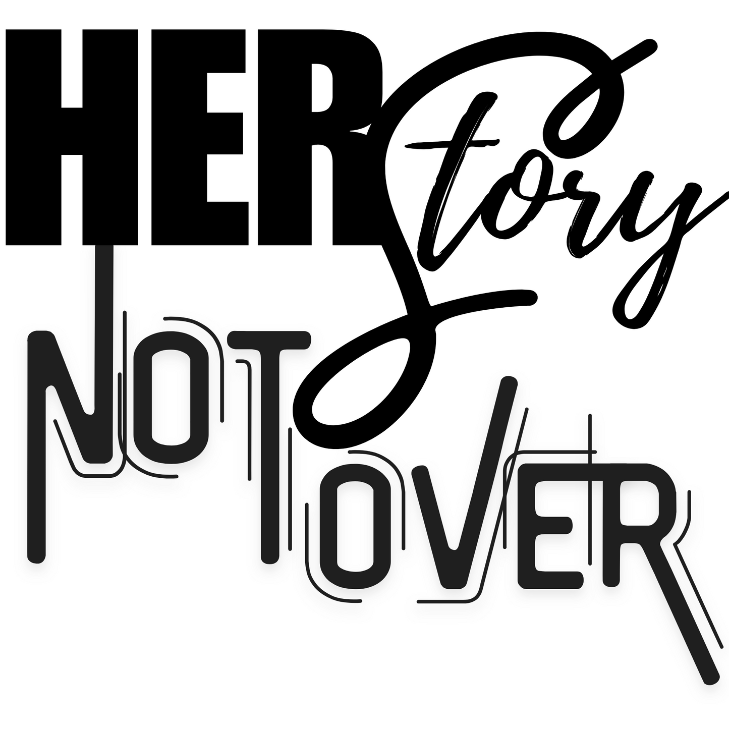 HER STORY NOT OVER