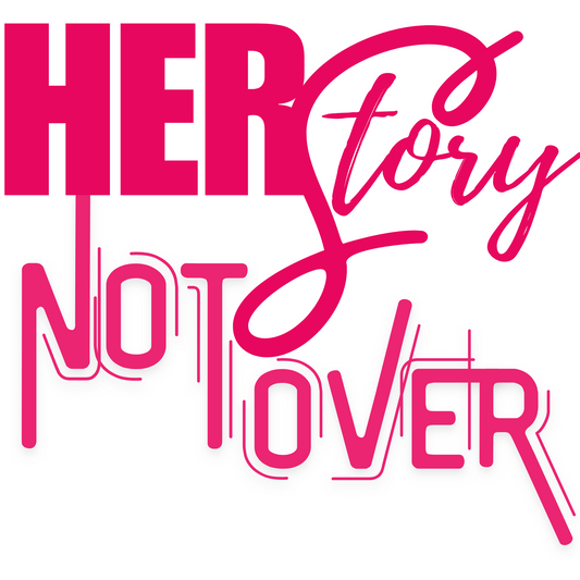 HER STORY NOT OVER