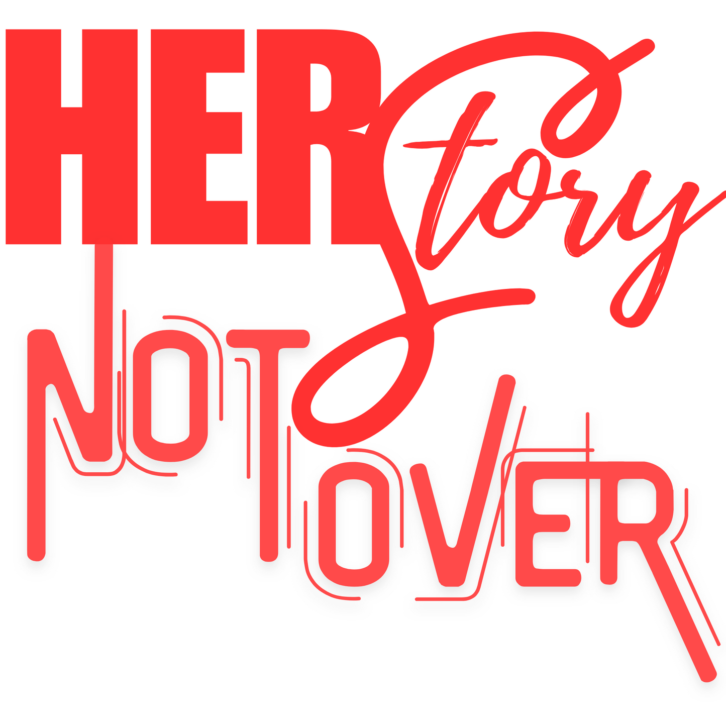HER STORY NOT OVER